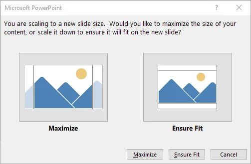 Choose how to scale content in PowerPoint when changing slide size: Maximize or Ensure Fit